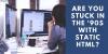 Photo for Are You Stuck in the ‘90s With Static HTML?