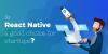 Photo for Why Should Start-Ups Go for React Native Mobile App Development?