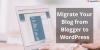 Photo for Migrate Your Blog from Blogger to WordPress