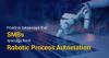 Photo for Positive takeaways that SMBs leverage from Robotic Process Automation