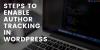 Photo for Steps To Enable Author Tracking In WordPress
