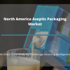 Photo for Comprehensive Report on North America Aseptic Packaging Market
