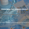 Photo for Comprehensive Report on Global Baby Care Products Market