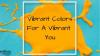 Photo for Vibrant Colors For A Vibrant You