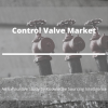 Photo for Comprehensive Report on Control Valve Market