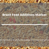 Photo for Comprehensive Report on Brazil Feed Additives Market