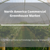 Photo for Comprehensive Report on North America Commercial Greenhouse Market