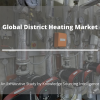 Photo for Comprehensive Report on Global District Heating Market