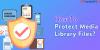 Photo for How to Protect WordPress Media Library Files?