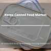 Photo for Comprehensive Report on Korea Canned Food Market