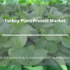 Photo for Comprehensive Report on Turkey Plant Protein Market