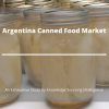 Photo for Comprehensive Report on Argentina Canned Food Market