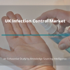 Photo for Comprehensive Report on UK Infection Control market