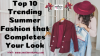 Photo for Top 10 Trending Summer Fashion That Completes Your Look