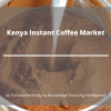 Photo for Exhaustive Study on Kenya Instant Coffee Market