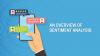 Photo for Understanding Sentiment Analysis: What is its uses and why it’s important